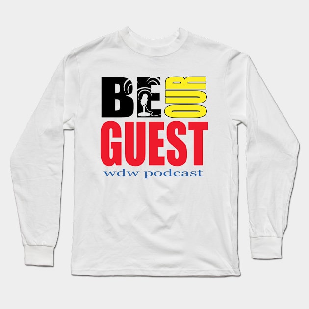 Be Our Guest Podcast Logo Long Sleeve T-Shirt by Be Our Guest Podcast